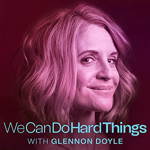 Image of parenting resource, a podcast, We Can Do Hard Things with Glennon Doyle